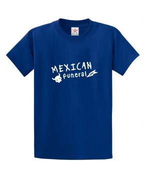 Mexican Funeral Classic Unisex Kids and Adults T-Shirt